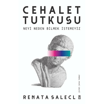 Cehalet Tutkusu & Neyi Neden Bilmek Istemeyiz Ranata Salecl