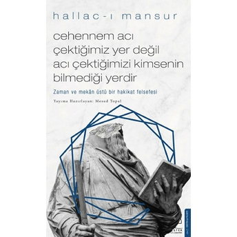 Cehennem Acı Çektiğimiz Yer Değil Acı Çektiğimizi Kimsenin Bilmediği Yerdir Hallac-I Mansur