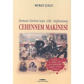 Cehennem Makinesi Ermeni Terörü’nün 100. Yıldönümü Murat Çulcu