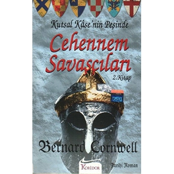 Cehennem Savaşçıları Kutsal Kase’nin Peşinde 2. Kitap Bernard Cornwell