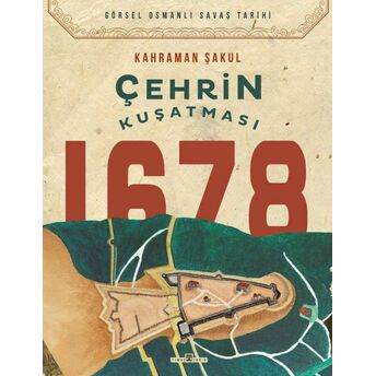 Çehrin Kuşatması 1678 Kahraman Şakul