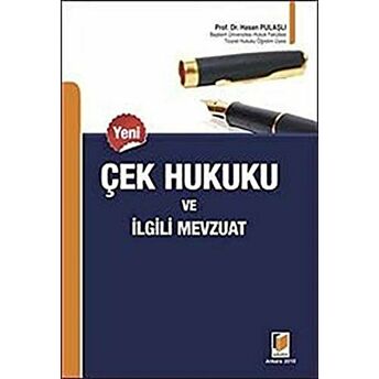 Çek Hukuku Ve Ilgili Mevzuat Hasan Pulaşlı