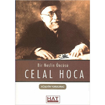 Celal Hoca Bir Neslin Öncüsü Hüseyin Yorulmaz