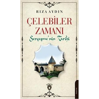 Çelebiler Zamanı - Serçeşmenin Tarihi Rıza Aydın