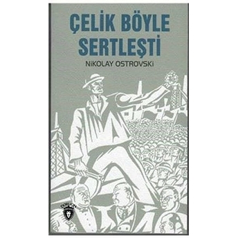 Çelik Böyle Sertleşti Nikolay Ostrovski