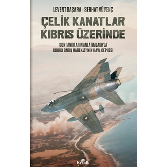 Çelik Kanatlar Kıbrıs Üzerinde Levent Başara , Serhat Güvenç