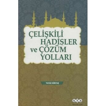 Çelişkili Hadisler Ve Çözüm Yolları Yavuz Köktaş