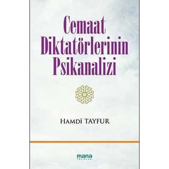 Cemaat Diktatörlerinin Psikanalizi Hamdi Tayfur