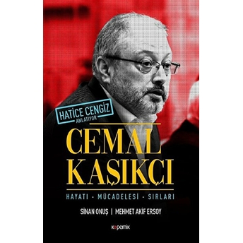 Cemal Kaşıkçı - Hayatı - Mücadelesi - Sırları Sinan Onuş - Mehmet Akif Ersoy