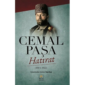 Cemal Paşa Hatırat 1913 - 1922 Ilyas Kara