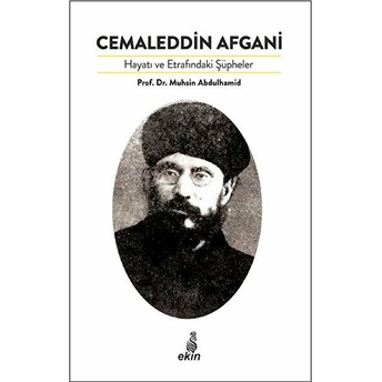 Cemaleddin Afgani Muhsin Abdulhamid