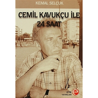 Cemil Kavukçu Ile 24 Saat Kemal Selçuk