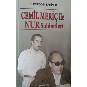 Cemil Meriç Ile Nur Sohbetleri Necmeddin Şahiner