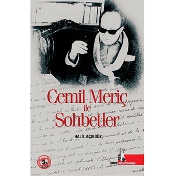 Cemil Meriç Ile Sohbetler Halil Açıkgöz