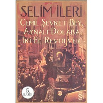 Cemil Şevket Bey Aynalı Dolaba Iki El Revolver Selim Ileri