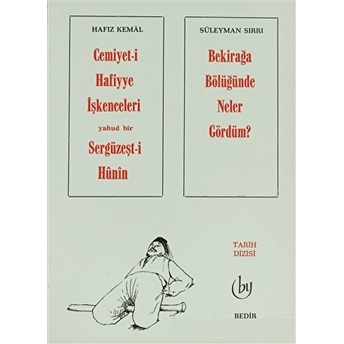 Cemiyet-I Hafiyye Işkenceleri Yahud Bir Sergüzeşt-I Hunin - Bekirağa Bölüğünde Neler Gördüm ? Hafız Kemal