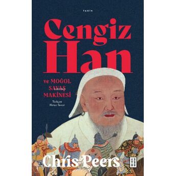 Cengiz Han Ve Moğol Savaş Makinesi Chris Peers