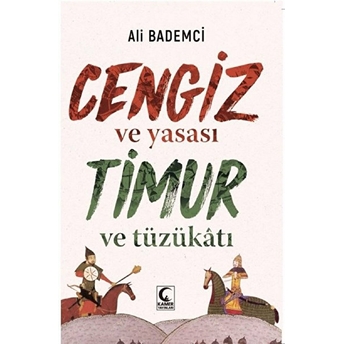 Cengiz Ve Yasası Timur Ve Tüzükatı Ali Bademci