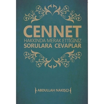 Cennet Hakkında Merak Ettiğiniz Sorulara Cevaplar - Abdullah Nakışçı