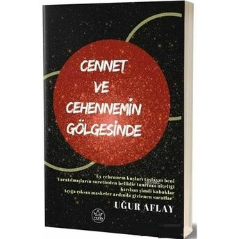 Cennet Ve Cehennemin Gölgesinde Uğur Aflay