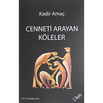 Cenneti Arayan Köleler Kadir Amaç