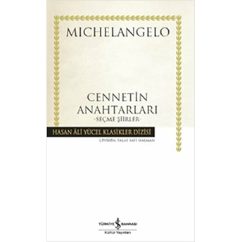 Cennetin Anahtarları - Seçme Şiirler - Hasan Ali Yücel Klasikleri (Ciltli) Michelangelo Buonarroti