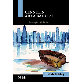 Cennetin Arka Bahçesi - Gavur Imamdan Çakırın Romanına ( Kutu ) Habib Bektaş