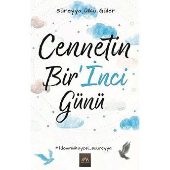 Cennetin Bir’inci Günü Süreyya Ülkü Güler