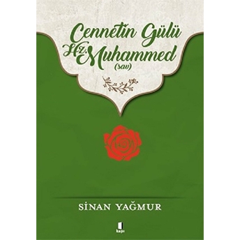 Cennetin Gülü Hz. Muhammed (Sav) Sinan Yağmur