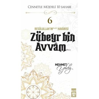 Cennetle Müjdeli 10 Sahabe - 6 Zûbeyr Bin Avvâm (R.a.) Mehmet Yıldız