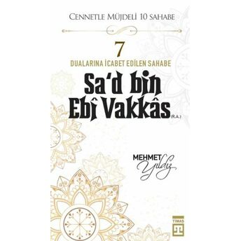 Cennetle Müjdeli 10 Sahabe - 7 Sa'd Bin Ebi Vakkâs (R.a.) Mehmet Yıldız