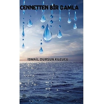 Cennetten Bir Damla - Ismail Dursun Kuzucu - Ismail Dursun Kuzucu