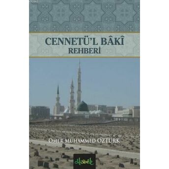 Cennetü'l Baki Rehberi Ömer Muhammed Öztürk