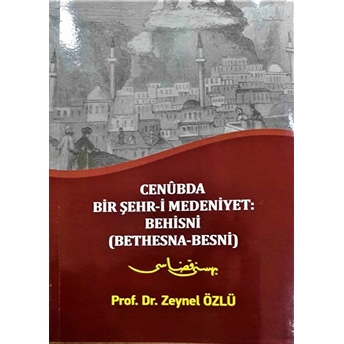 Cenubda Bir Şehr-I Medeniyet: Behisni (Bethesna-Besni) Zeynel Özlü