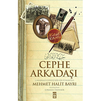 Cephe Arkadaşı - Çanakkale Cephesi'nde Bir Istanbullu Mehmet Ali Bayrı