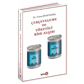 Çerçeveleme Ve Tüketici Risk Algısı  - Fatma Betül Ortaköy