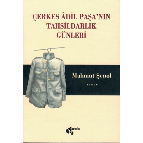 Çerkes Adil Paşa'nın Tahsildarlık Günleri Mahmut Şenol