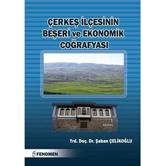 Çerkeş Ilçesinin Beşeri Ve Ekonomik Coğrafyası