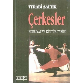 Çerkesler Edebiyat Ve Kültür Tarihi Turabi Saltık