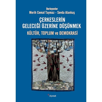 Çerkeslerin Geleceği Üzerine Düşünmek: Kültür, Toplum Ve Demokrasi