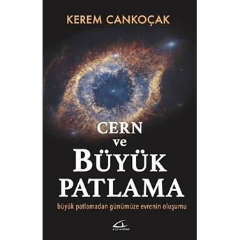 Cern Ve Büyük Patlama Kerem Cankoçak