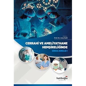 Cerrahi Ve Ameliyathane Hemşireliğinde Güncel Konular 1 Arzu Ilçe