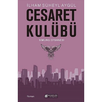 Cesaret Kulübü - Simurg Efsanesi Ilham Süheyl Aygül