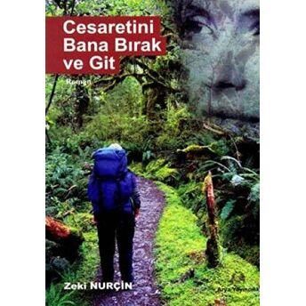 Cesaretini Bana Bırak Ve Git Zeki Nurçin