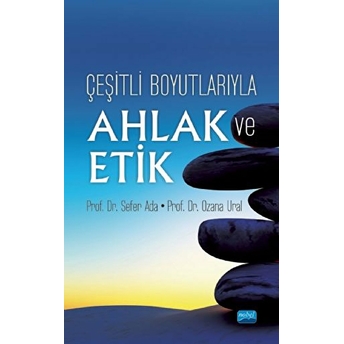 Çeşitli Boyutlarıyla Ahlak Ve Etik