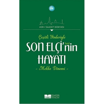 Çeşitli Yönleriyle Son Elçinin Hayatı - Mekke Dönemi Adnan Demircan