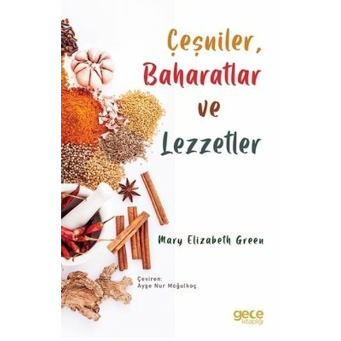 Çeşniler Baharatlar Ve Lezzetler - Mary Elizabeth Green