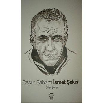 Cesur Babam Ismet Şeker-Dilek Şeker