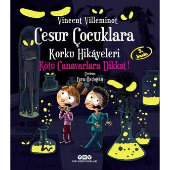 Cesur Çocuklara Korku Hikayeleri - Kötü Canavarlara Dikkat! Vincent Villeminot