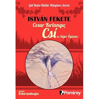 Cesur Kırlangıç Csi Ve Diğer Öyküler Istvan Fekete